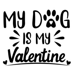 my dog is my valentine background inspirational quotes typography lettering design
