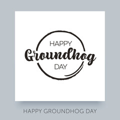 Happy Groundhog Day. 2 February Holiday vector illustration. Calligraphic vector design template. Lettering text for advertising, web design, print, greeting card, banner, poster or flyer.