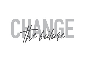 Modern, simple, minimal typographic design of a saying 