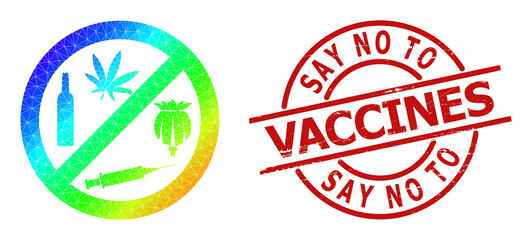 SAY NO TO VACCINES unclean seal and lowpoly rainbow colored forbid addiction drugs icon with gradient. Red stamp seal contains Say No To Vaccines text inside circle and lines shape.