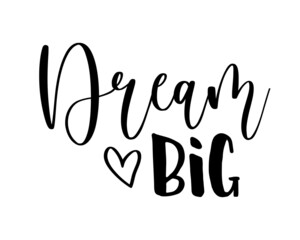 Vector trendy handwritten brush lettering Dream Big. Modern calligraphy inspirational illustration for poster, t shirt print, banner isolated on white background