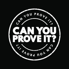 Can You Prove It Question text stamp, concept background - obrazy, fototapety, plakaty
