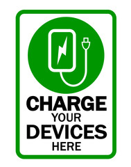 Charge your devices here. Information sign for  recharging battery of mobile phone, tablets and other electric devices in mall or public place