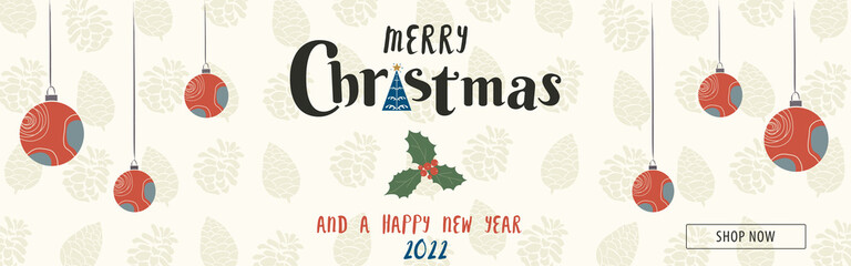 Horizontal banner with Merry Christmas greeting and a Happy new year 2022. With winter decor like holly, pine cones, christmas red abstract balls and xmas tree. Vector and hand drawn in flat style. 