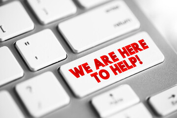 We Are Here To Help text button on keyboard, concept background