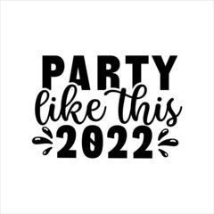 Obraz premium happy new year svg design party like this 2022