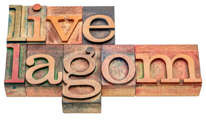 live lagom - isolated  word abstract in vintage letterpress wood type blocks, Swedish balanced lifestyle and moderation concept