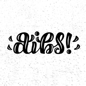 Hand drawn vector phrase Dibs with black brush style lettering on white textured background for poster, card, banner, social media content, advertising, info message, invitation, website, template