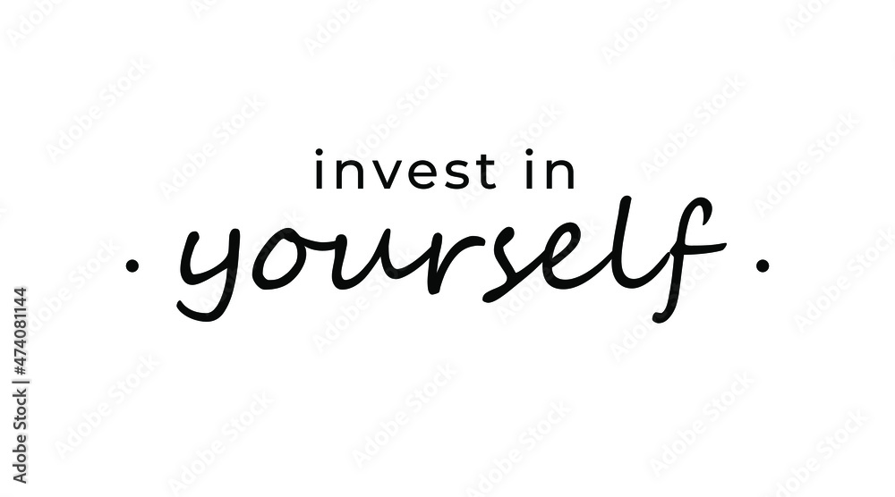Wall mural motivational quote - invest in yourself. inspirational quote for your opportunities.