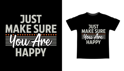 Fototapeta premium Just make sure you are happy typography t-shirt design