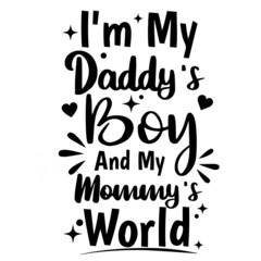 i'm my daddy's boy and my mommy world background inspirational quotes typography lettering design