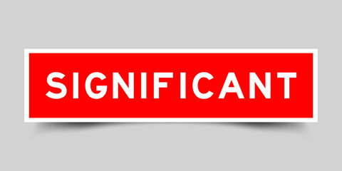 Sticker label with word significant in red color on gray background