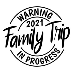 family trip in progress background inspirational quotes typography lettering design