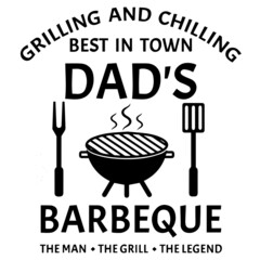 grilling and chilling best in town dad's barbecue the man the grill the legend logo inspirational quotes typography lettering design