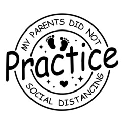 my parents did not practice social distancing background inspirational quotes typography lettering design