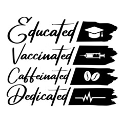 educated vaccinated caffeinated dedicated logo inspirational quotes typography lettering design