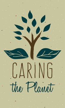 Sustainability illustration with the lettering Caring the Planet with plant drawing. Motivational slogan against climate change with leafs and tree and textured background. Hand drawn and vectored.