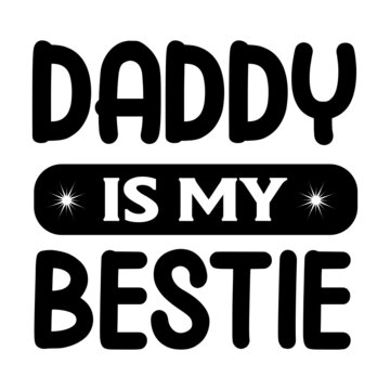 Daddy Is My Bestie Svg 