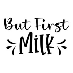But First Milk svg