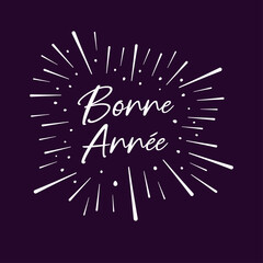 French text Bonne Année with fireworks. Happy New Year, minimalistic design, vector