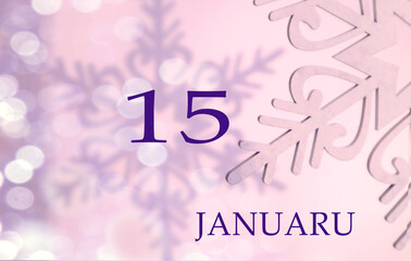 Calendar for January 15: name of the month in English, number 15 on a pastel background of snowflakes and shadows from them, bokeh