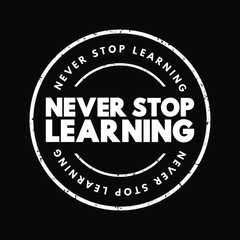 Never Stop Learning text stamp, concept background