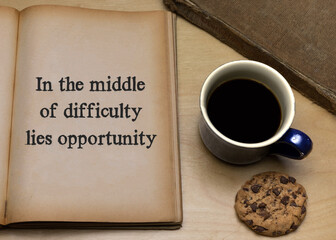 In the middle of difficulty lies opportunity