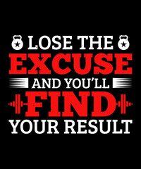 Lose The Excuse And You'll Find Your Result T-shirt Design. Motivational Fitness T-shirt Design