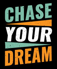 Chase your dream typography t shirt design