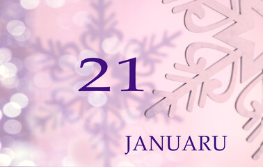 Calendar for January 21: name of the month in English, number 21 on a pastel background of snowflakes and shadows from them, bokeh