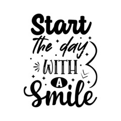 Start the day with a smile typography lettering for t shirt design