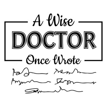 a wise doctor once wrote logo inspirational quotes typography lettering design