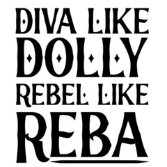 diva like dolly rebel like reba background inspirational quotes typography lettering design