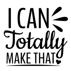 i can totally make that background inspirational quotes typography lettering design