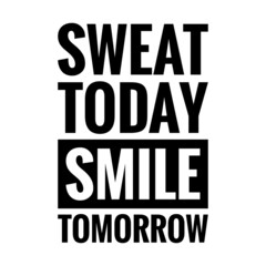 ''Sweat today, smile tomorrow'' Quote Illustration