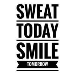 ''Sweat today, smile tomorrow'' Quote Illustration