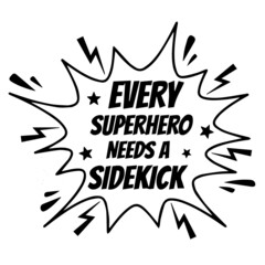 every superhero needs a sidekick background inspirational quotes typography lettering design
