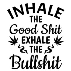 inhale the good shit exhale the bullshit background inspirational quotes typography lettering design