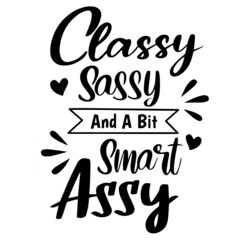 classy sassy and a bit smart assy background inspirational quotes typography lettering design