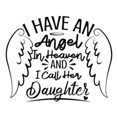 i have an angel in heaven and i call her daughter logo inspirational quotes typography lettering design