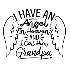 i have an angel in heaven and i call him grandpa logo inspirational quotes typography lettering design