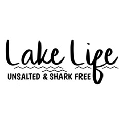 lake life unsalted and shark free background inspirational quotes typography lettering design