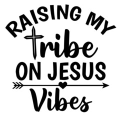 raising my tribe on jesus vibes background inspirational quotes typography lettering design