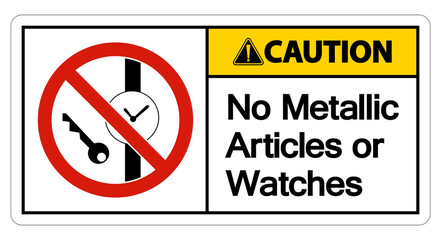 Caution No Metallic Articles Or Watches Symbol Sign On White Background