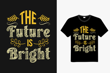 The Future Is Bright t-shirt design, flower hand drawn illustration. woman quote Typography t-shirt. Woman motivational slogan. t-shirts, posters, cards Floral digital sketch style design.	