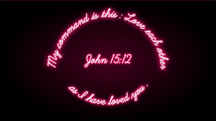 My Command is This: Love Each Other as I have Loved You. John 15:12. Bible Quote in Neon Style. 