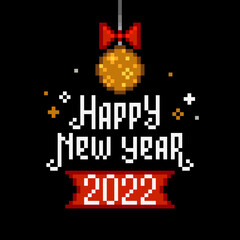 Obraz premium Happy New Year 2022 Pixel Art greeting card with white text and gold Christmas ornament isolated on black. 2022 New Year 8-bit retro game style square shape poster template