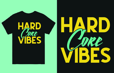 Hard core vibes - typography t shirt design vector
