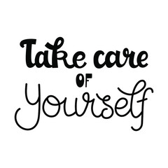Take care of yourself - mental health and motivational quote. Combination of heavy and monoline text. Black vector lettering isolated on white back background.