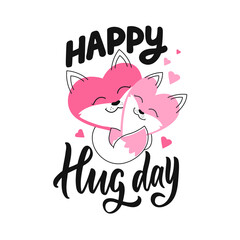 Fototapeta na wymiar The Happy hug day. The love design with fox hugging and lettering phrase